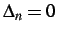 $ \Delta _n = 0$