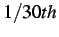 $ 1/30th$