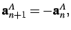 $\displaystyle {\bf a}^A_{n+1} = -{\bf a}^A_{n},\vspace*{0.25cm}$