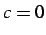 $ c = 0$