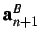 $ {\bf a}^B_{n+1}$
