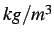 $ kg/m^3$