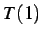$ T(1)$