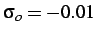 $ \sigma_o = -0.01$