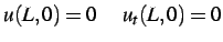 $\displaystyle u(L,0) = 0 \hspace*{0.5cm} u_t(L,0) = 0$