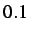 $ 0.1$