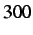 $ 300$