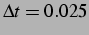 $ \Delta t= 0.025$