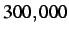 $ 300,000$