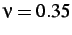 $ \nu = 0.35$