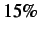 $ 15\%$