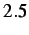 $ 2.5$