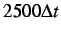 $ 2500 \Delta t$