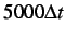 $ 5000 \Delta t$