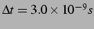 $ \Delta t = 3.0 \times 10^{-9} s$