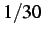 $ 1/30$