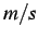 $ m/s$
