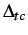 $ \Delta_{tc}$