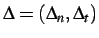 $ \Delta = (\Delta_n, \Delta_t)$